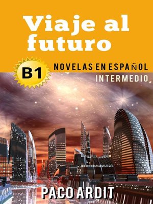 cover image of Viaje al futuro--Novelas en español para intermedios (B1)